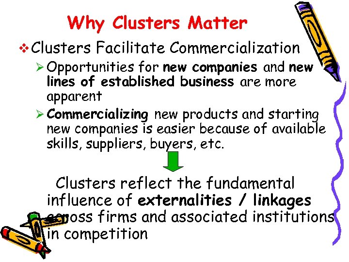 Why Clusters Matter v Clusters Facilitate Commercialization Ø Opportunities for new companies and new