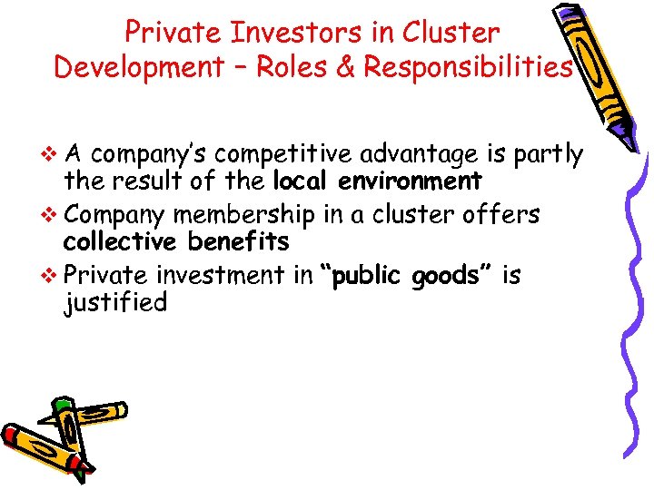 Private Investors in Cluster Development – Roles & Responsibilities v A company’s competitive advantage