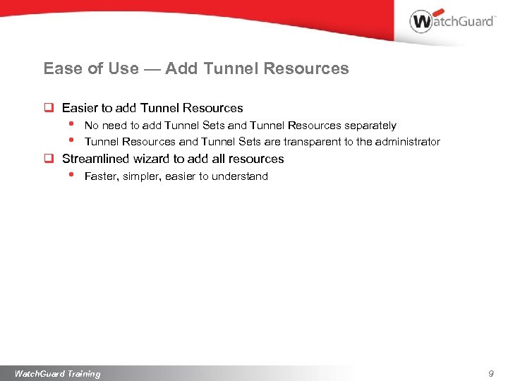 Ease of Use — Add Tunnel Resources q Easier to add Tunnel Resources •