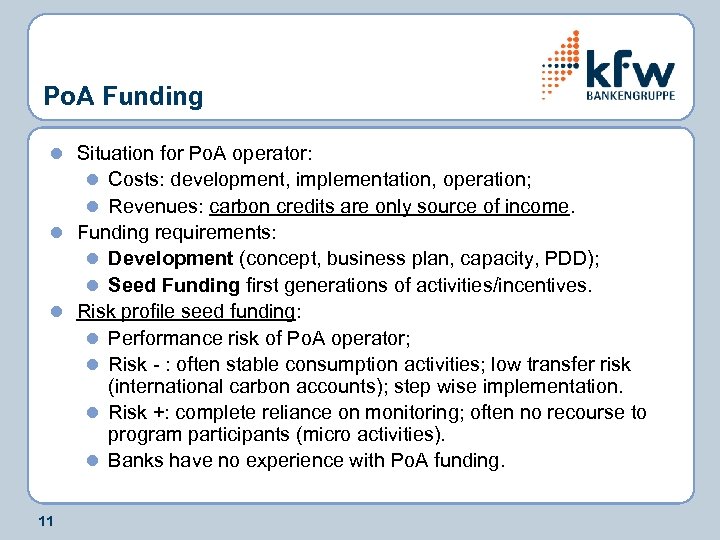 Po. A Funding l Situation for Po. A operator: l Costs: development, implementation, operation;