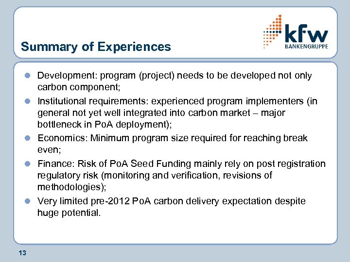 Summary of Experiences l Development: program (project) needs to be developed not only l