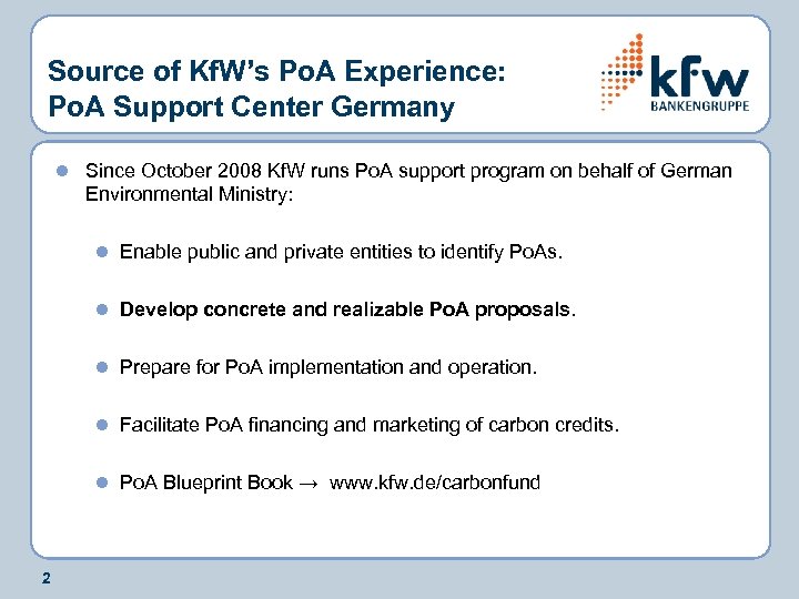 Source of Kf. W’s Po. A Experience: Po. A Support Center Germany l Since