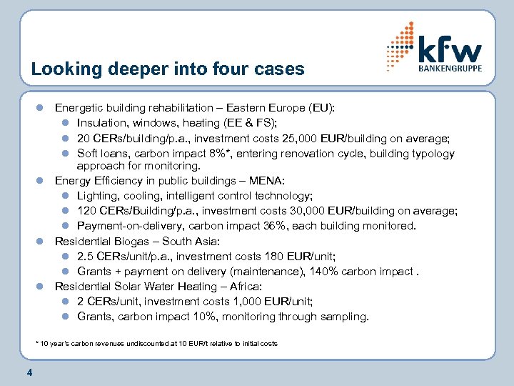 Looking deeper into four cases Energetic building rehabilitation – Eastern Europe (EU): l Insulation,