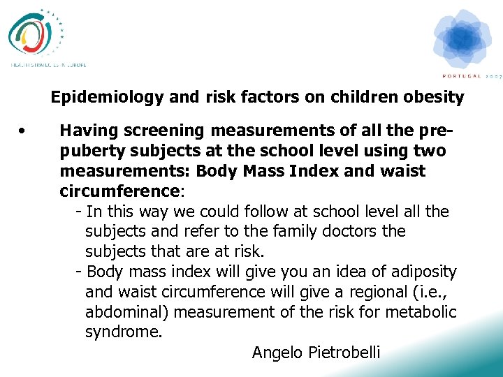 Epidemiology and risk factors on children obesity • Having screening measurements of all the