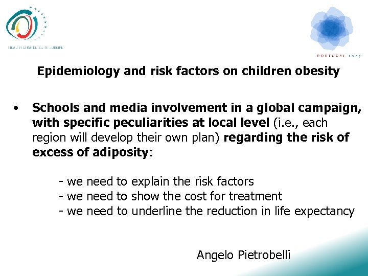 Epidemiology and risk factors on children obesity • Schools and media involvement in a