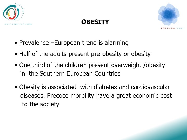 OBESITY • Prevalence –European trend is alarming • Half of the adults present pre-obesity