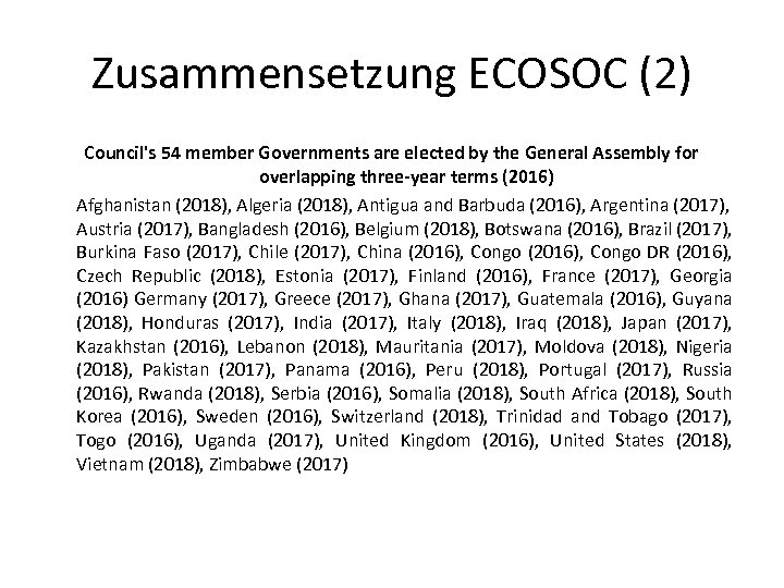 Zusammensetzung ECOSOC (2) Council's 54 member Governments are elected by the General Assembly for