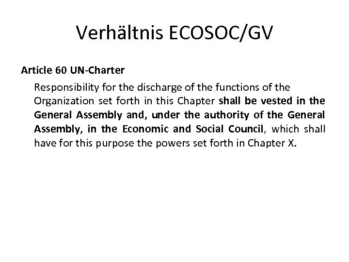 Verhältnis ECOSOC/GV Article 60 UN-Charter Responsibility for the discharge of the functions of the