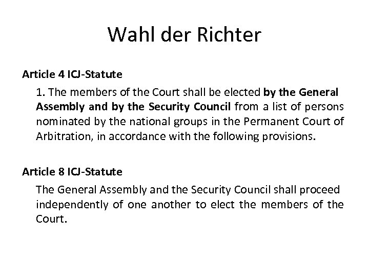 Wahl der Richter Article 4 ICJ-Statute 1. The members of the Court shall be