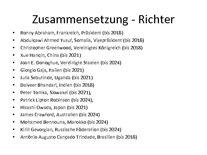 Zusammensetzung - Richter • • • • Ronny Abraham, Frankreich, Präsident (bis 2018) Abdulqawi