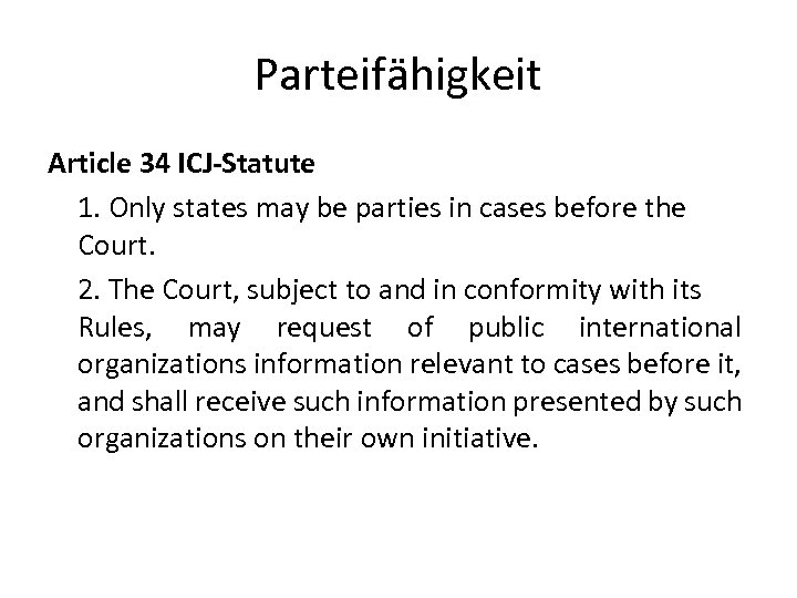 Parteifähigkeit Article 34 ICJ-Statute 1. Only states may be parties in cases before the