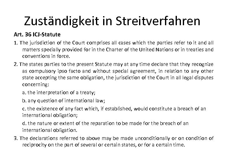 Zuständigkeit in Streitverfahren Art. 36 ICJ-Statute 1. The jurisdiction of the Court comprises all