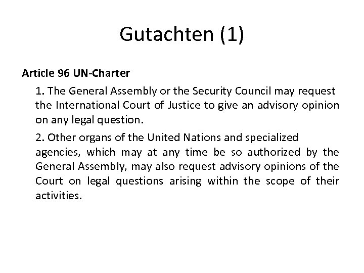 Gutachten (1) Article 96 UN-Charter 1. The General Assembly or the Security Council may