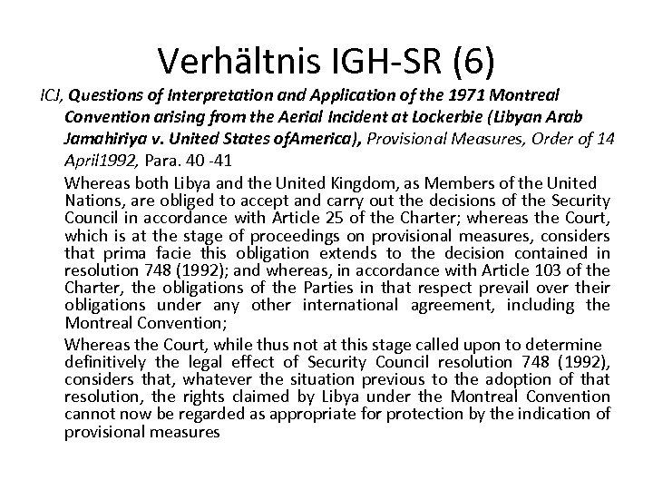 Verhältnis IGH-SR (6) ICJ, Questions of Interpretation and Application of the 1971 Montreal Convention