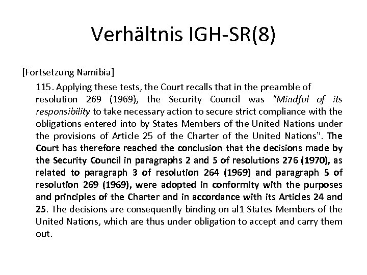 Verhältnis IGH-SR(8) [Fortsetzung Namibia] 115. Applying these tests, the Court recalls that in the