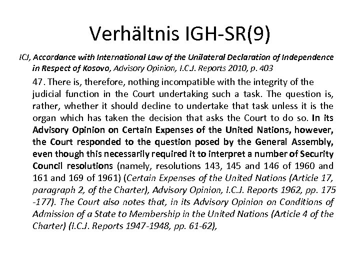 Verhältnis IGH-SR(9) ICJ, Accordance with International Law of the Unilateral Declaration of Independence in