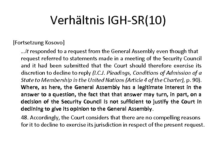 Verhältnis IGH-SR(10) [Fortsetzung Kosovo] …it responded to a request from the General Assembly even