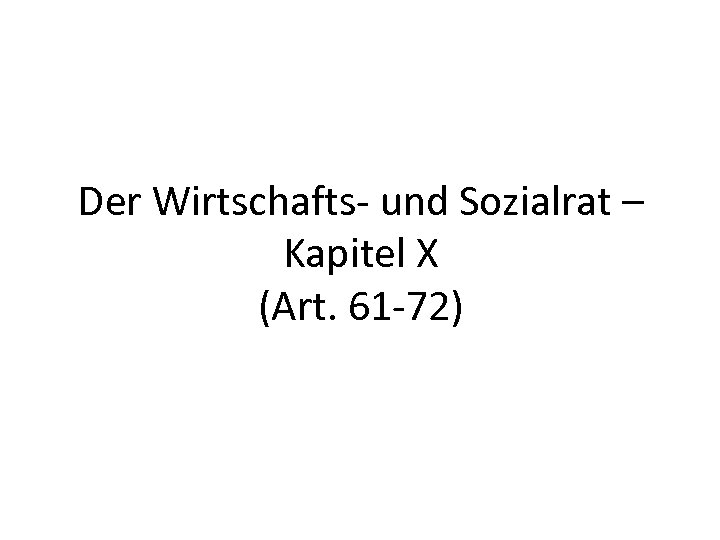 Der Wirtschafts- und Sozialrat – Kapitel X (Art. 61 -72) 