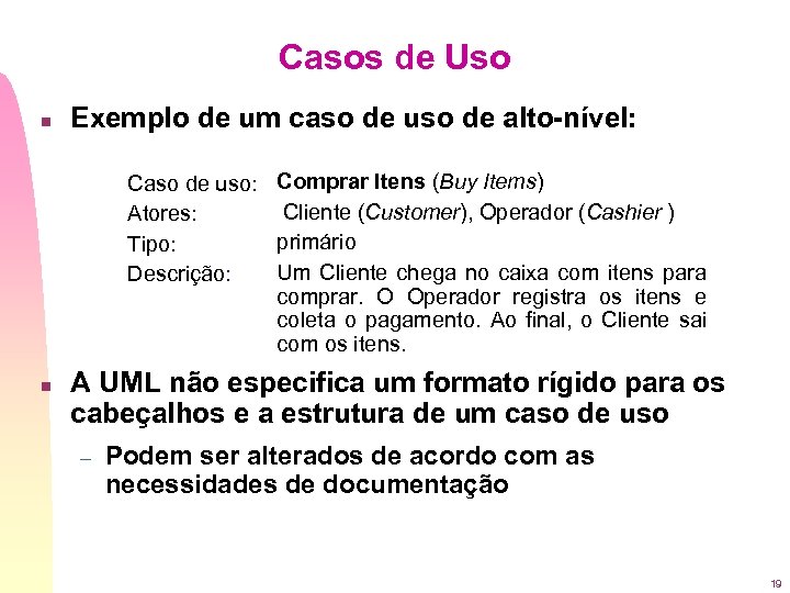 Casos de Uso n Exemplo de um caso de uso de alto-nível: Caso de