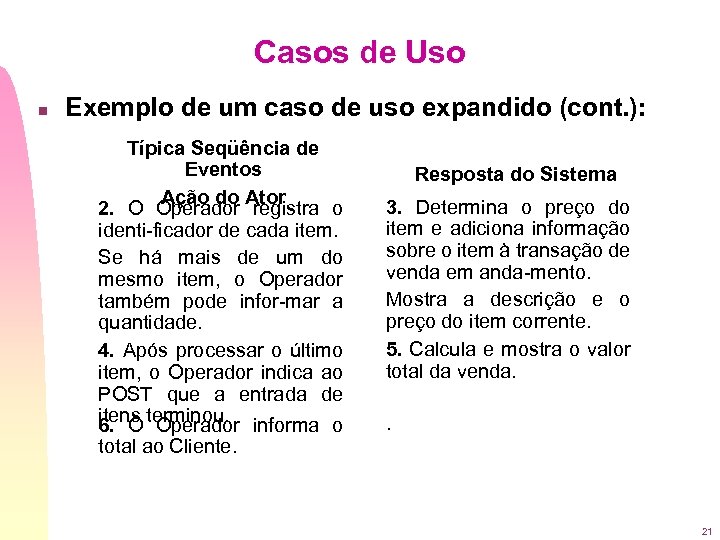 Casos de Uso n Exemplo de um caso de uso expandido (cont. ): Típica