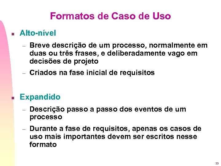 Formatos de Caso de Uso n Alto-nível – – n Breve descrição de um