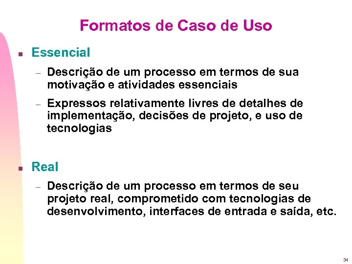 Formatos de Caso de Uso n Essencial – – n Descrição de um processo