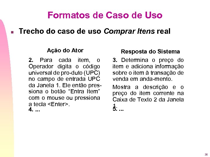 Formatos de Caso de Uso n Trecho do caso de uso Comprar Itens real