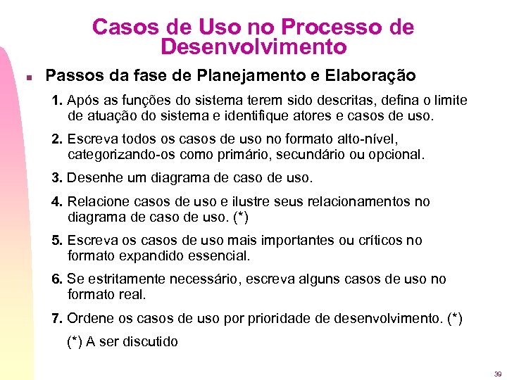 Casos de Uso no Processo de Desenvolvimento n Passos da fase de Planejamento e