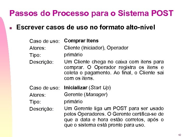 Passos do Processo para o Sistema POST n Escrever casos de uso no formato