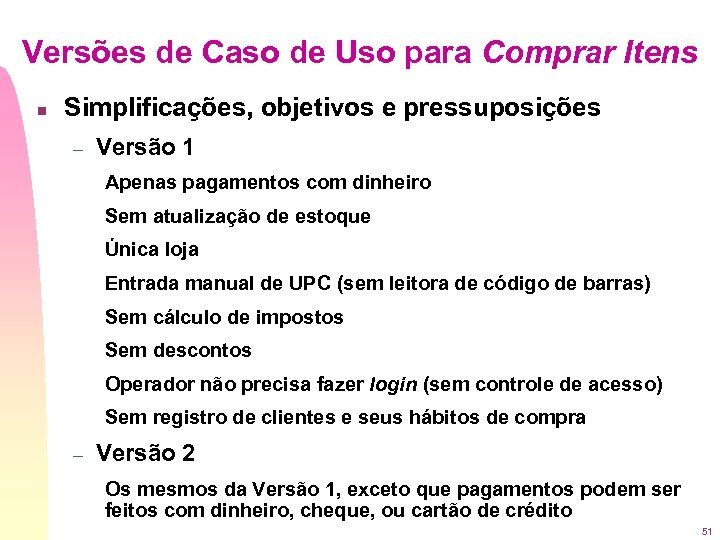 Versões de Caso de Uso para Comprar Itens n Simplificações, objetivos e pressuposições –