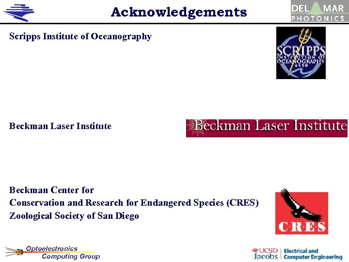 Acknowledgements Scripps Institute of Oceanography Beckman Laser Institute Beckman Center for Conservation and Research