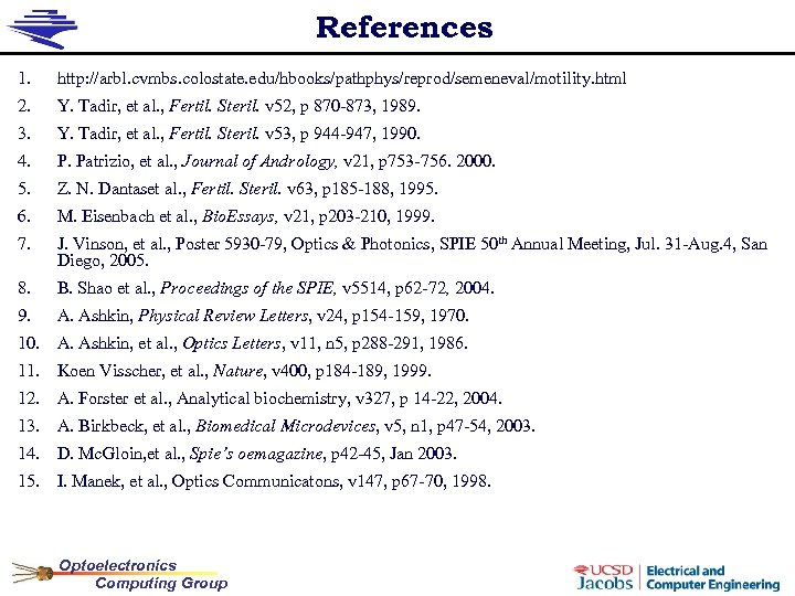 References 1. http: //arbl. cvmbs. colostate. edu/hbooks/pathphys/reprod/semeneval/motility. html 2. Y. Tadir, et al. ,