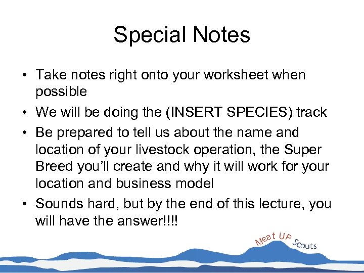 Special Notes • Take notes right onto your worksheet when possible • We will