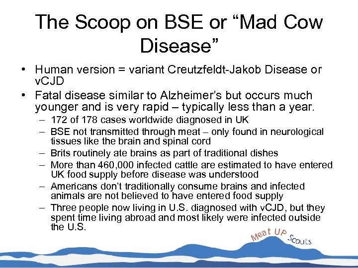 The Scoop on BSE or “Mad Cow Disease” • Human version = variant Creutzfeldt-Jakob