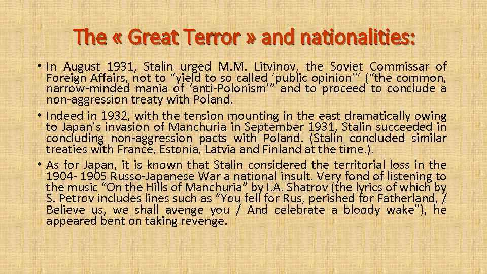 The « Great Terror » and nationalities: • In August 1931, Stalin urged M.