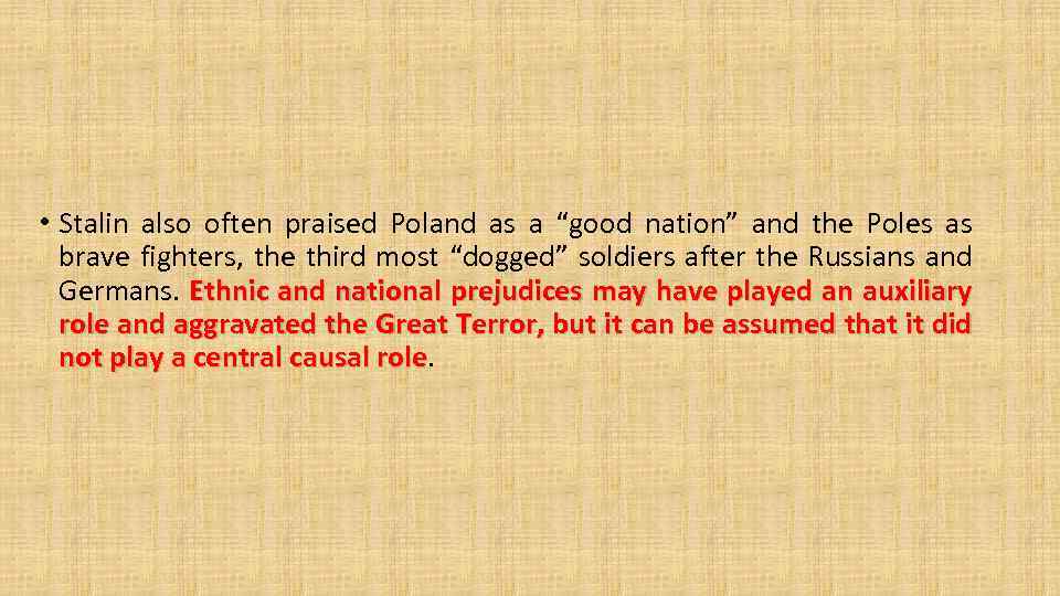  • Stalin also often praised Poland as a “good nation” and the Poles