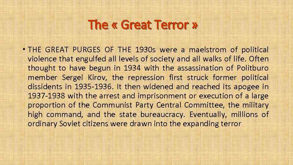 The « Great Terror » • THE GREAT PURGES OF THE 1930 s were