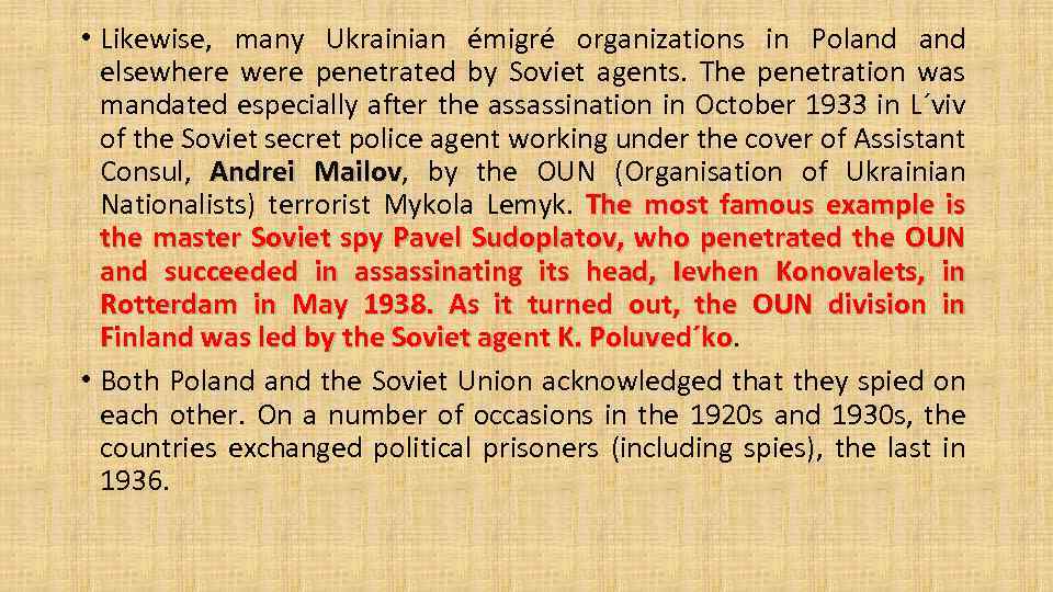  • Likewise, many Ukrainian émigré organizations in Poland elsewhere were penetrated by Soviet