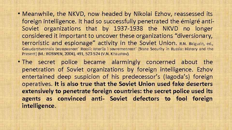  • Meanwhile, the NKVD, now headed by Nikolai Ezhov, reassessed its foreign intelligence.