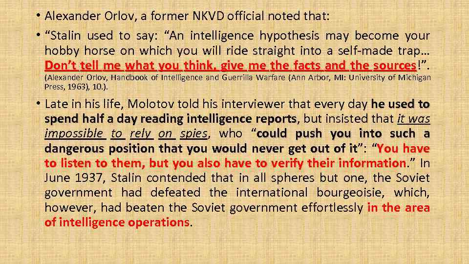  • Alexander Orlov, a former NKVD official noted that: • “Stalin used to
