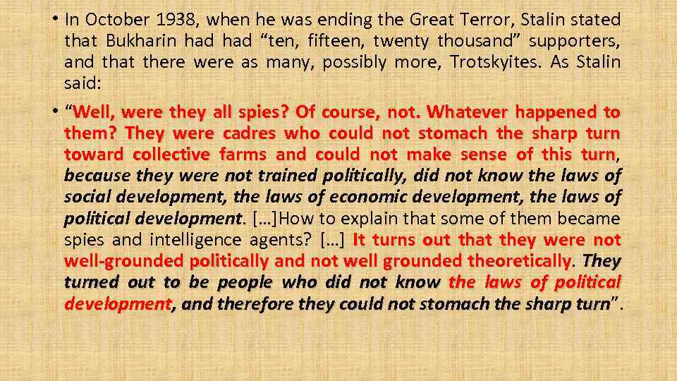  • In October 1938, when he was ending the Great Terror, Stalin stated