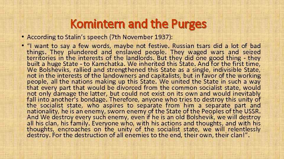  Komintern and the Purges • According to Stalin’s speech (7 th November 1937):