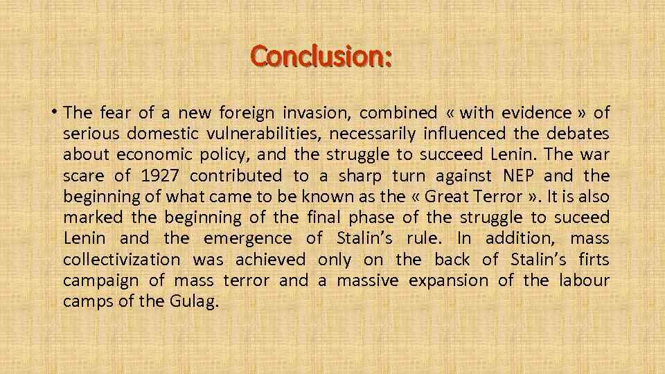 Conclusion: • The fear of a new foreign invasion, combined « with evidence »