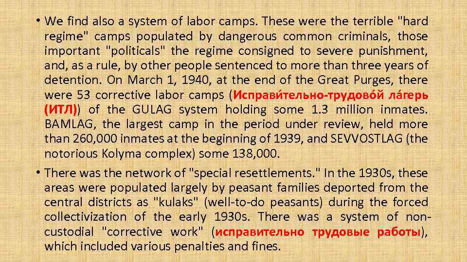  • We find also a system of labor camps. These were the terrible