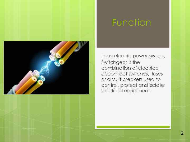 Function In an electric power system, Switchgear is the combination of electrical disconnect switches,