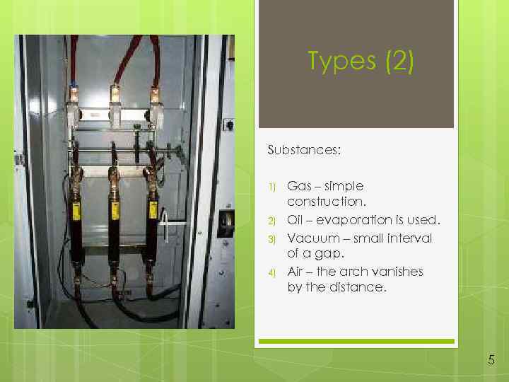 Types (2) Substances: 1) 2) 3) 4) Gas – simple construction. Oil – evaporation