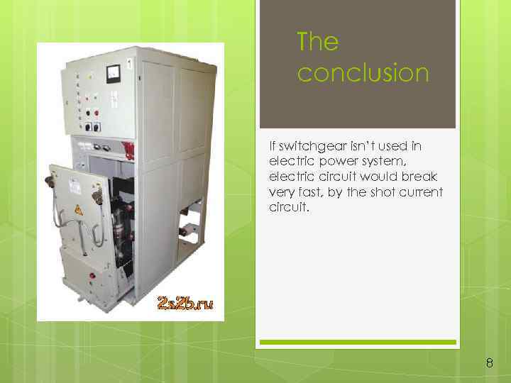 The conclusion If switchgear isn’t used in electric power system, electric circuit would break