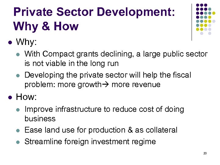 Private Sector Development: Why & How l Why: l l l With Compact grants