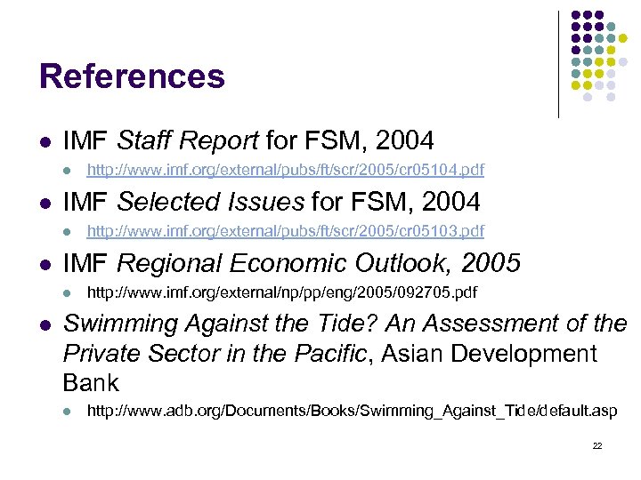 References l IMF Staff Report for FSM, 2004 l l IMF Selected Issues for