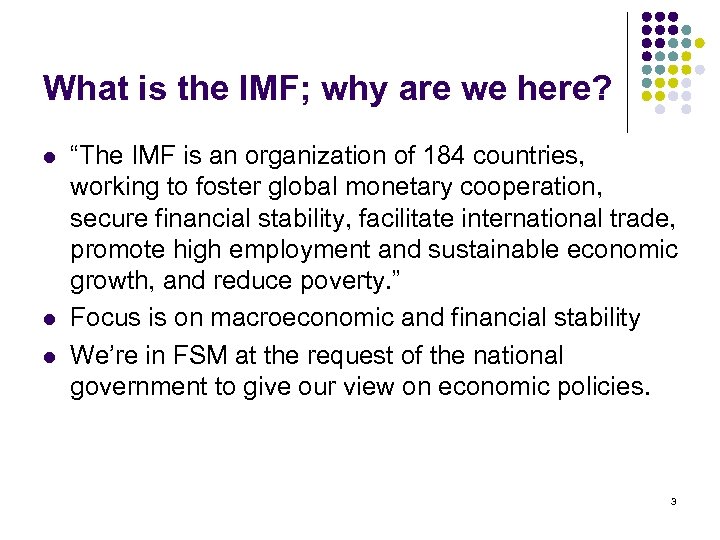 What is the IMF; why are we here? l l l “The IMF is
